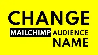 Change Mailchimp Audience Name | How to Change the Name of Mailchimp Audience