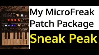 My MicroFreak Patch Pack (Sneak Peak)