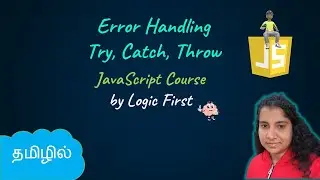Error Handling - Try, Catch and Throw | JavaScript Course | Logic First Tamil