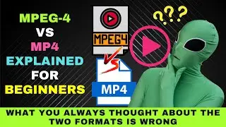 MPEG-4 vs MP4 Difference Explained for Beginners: You'll Be Shocked to Learn the Facts