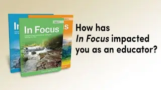 How Has In Focus Impacted You As An Educator?