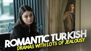 Top 7 Romantic Turkish Drama Series With Lots Of Jealousy