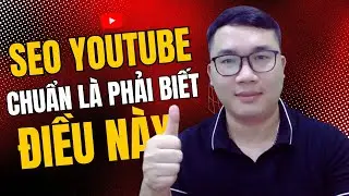 Seo Youtube Như Thế Nào Gọi Là Chuẩn - Duy MKT