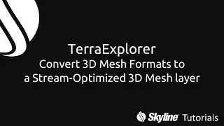 TerraExplorer - Convert 3D Mesh Formats to a Stream Optimized 3D Mesh Layer