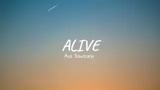 Ace Banzuelo - Alive (Lyrics)