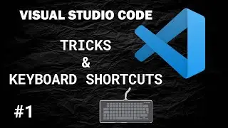 Visual Studio Code - Tricks & Keyboard Shortcuts #1