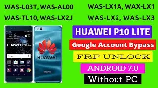 Huawei P10 Lite WAS-LX1A FRP Bypass 7.0 Without PC ( WAS-LX2, WAS-LX3, WAS-L03T, ,WAS-LX2J,WAS-AL00)