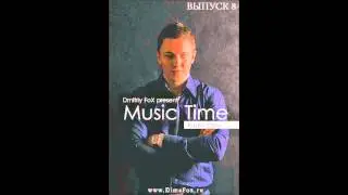 Dmitriy FoX present - Music Time #8