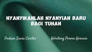 Nyanyikanlah Nyanyian Baru Bagi Tuhan - Paduan Suara Caritas & Kolintang Pesona Karunia