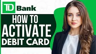 How To Activate TD Bank Debit Card Online (2023)