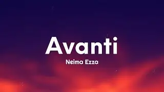 Neima Ezza - Avanti (Testo/Lyrics)
