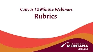 Canvas 30 Minute Webinars: Rubrics