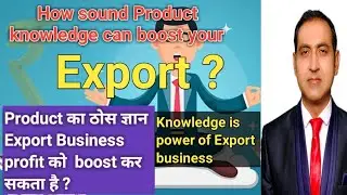 Product knowledge can increase export /product knowledge can increase your profits