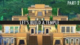 The Sims 4 - LET'S BUILD A TEMPLE - Part 2