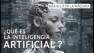 ¿QUÉ ES LA INTELIGENCIA ARTIFICIAL? De sus raíces filosóficas hasta a su funcionamiento actual
