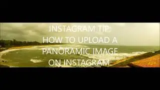 Instagram Tip : How to upload Panoramic Images?