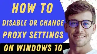How To Disable Or Change Chrome Proxy Settings On Windows 10 - Full Guide
