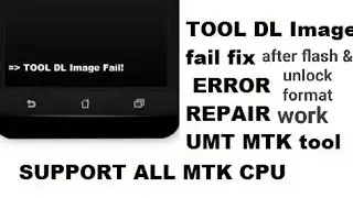 TOOL DL Image fail fix problem Repair umt mtk tool / all mtk CPU tool dl image fail error solution
