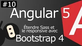 Angular 5 [ep10] Etendre Sass et le responsive avec Bootstrap
