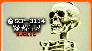 SCP-3114 │ Wouldn't it be Chilly? │ Euclid │ Hostile/Self Repairing SCP