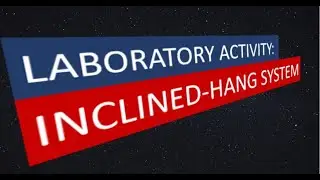 Laboratory Activity on Inclined-Hang System