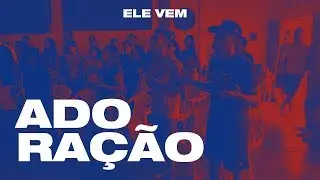 Acampamento ELE VEM // Adoração