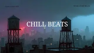 Deep Work Chillout | Focus Music for Late Night Urban Study & Relaxation