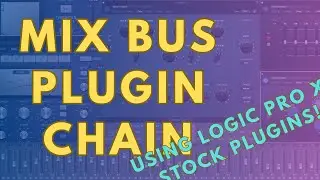 The Best Mix Bus Plugin Chain For Logic Pro X