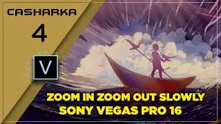 SONY VEGAS PRO 16  CASHARKA 4AAD (  ZOOM IN / ZOOM OUT SLOWLY  SONY VEGAS PRO 16 )