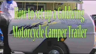 How to set up a Goldwing Motorcycle Camper Trailer