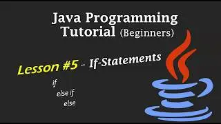 Java Programming Tutorial - Lesson #5 - If-Statements (If, Else-If, Else)