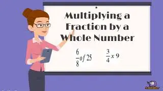 Multiplication of Fraction by Whole Numbers using the Cancellation Method.