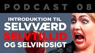 Introduktion til Selvtillid, Selvværd og Selvindsigt [Re-upload]