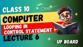 CLASS 10 Computer Chapter 1 Looping in Control Statement (2024-2025) | UP Board English Medium