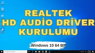 Realtek HD Audio Driver Windows 10 64 Bit Kurulumu
