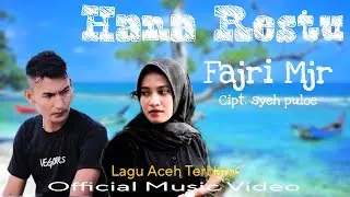 Fajri Mjr~Hana Restu [[Official Music Vidio]]