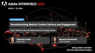 [ADW24-D1-S04] Mayo Clinic’s Journey with AEM Guides (Sebastian Fuhrer, Bernard Aschwanden)