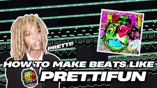HOW TO MAKE BEATS LIKE PRETTIFUN