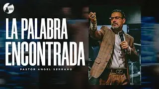 La palabra encontrada - Pastor Angel Serrano