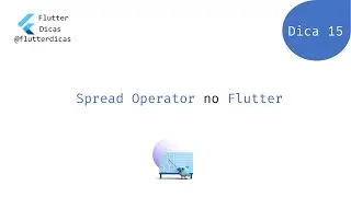 Dica 15 - Spread Operator no Flutter
