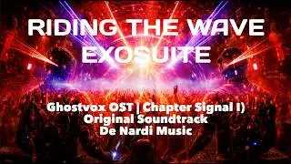 EXOSUITE — Riding the Wave (Ghostvox OST | Chapter Signal I) Original Soundtrack