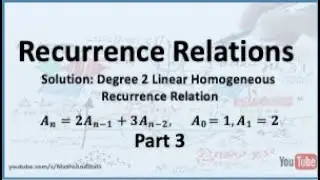 Recurrence Relations: Solution Degree 2 Linear Homogeneous Recurrence Relation (Example 1) - Part 3