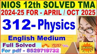 NIOS Physics 312 tma solved 2024-25 class 12 | nios Physics 312 assignment solved 2025 in English