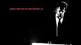 Грустно короткая концовка... Mafia: The City of Lost Heaven №10.