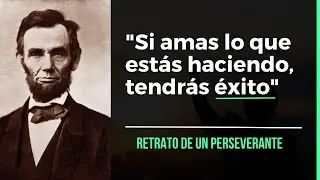 La increíble historia de Abraham Lincoln: cómo superar el fracaso y alcanzar el éxito