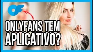 ONLYFANS TEM APLICATIVO?