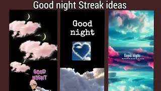 good night snap streaks idea  //