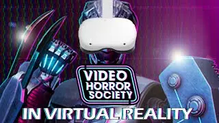 Video Horror Society in Virtual Reality