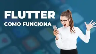 O que é o Flutter e como funciona