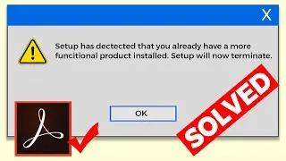 Setup Has Detected That You Already Have a More Functional Product Installed Adobe Reader [SOLVED]